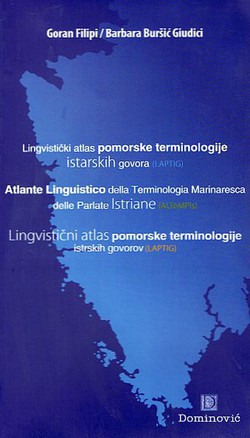 Lingvistički atlas pomorske terminologije istarskih govora / Atlante linguistico della terminologia marinaresca delle parlate Istriane