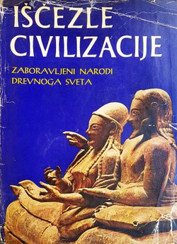 Iščezle civilizacije. Zaboravljeni narodi drevnoga sveta