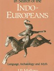 In Search of the Indo-Europeans. Language, Archaeology and Myth