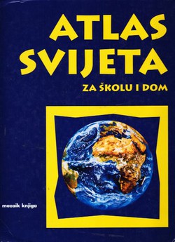 Atlas svijeta za školu i dom