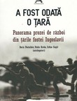 A fost odata o tara. Panprama prozei de razboi din tarile fostei Iugoslavii