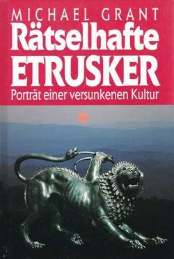 Rätselhafte Etrusker. Porträt einer versunkenen Kultur