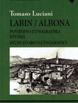 Labin / Albona. Povijesno-etnografska studija / Studi storico-etnografici