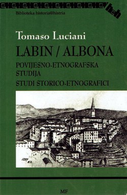 Labin / Albona. Povijesno-etnografska studija / Studi storico-etnografici