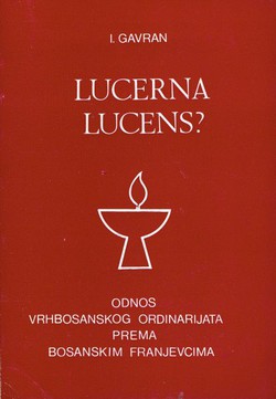 Lucerna lucens? Odnos vrhbosanskog ordinarijata prema bosanskim franjevcima