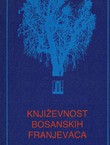 Književnost bosanskih franjevaca. Izbor tekstova iz starije hrvatske književnosti