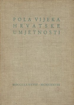 Pola vijeka hrvatske umjetnosti 1888-1938