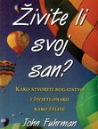 Živite li svoj san? Kako stvoriti bogatstvo i živjeti onako kako želite