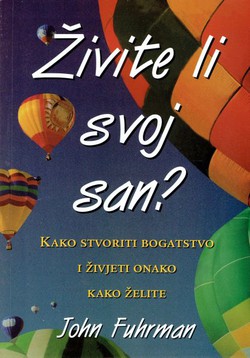 Živite li svoj san? Kako stvoriti bogatstvo i živjeti onako kako želite