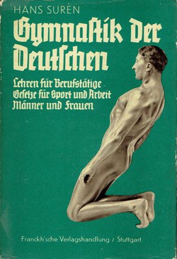 Gymnastik der Deutschen. Rassenbewußte Selbsterziehung II. Lehren für Berufstätige und Gesetze für Sport und Arbeit, Männer und Frauen