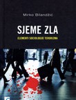 Sjeme zla. Elementi sociologije terorizma