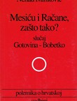 Mesiću i Račane, zašto tako? Slučaj Gotovina-Bobetko. Polemika o hrvatskoj sudbini