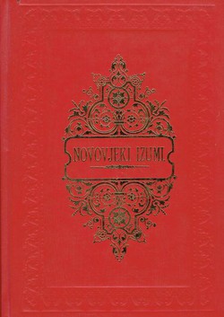 Novovjeki izumi u znanosti, obrtu i umjetnosti I. (pretisak iz 1882)