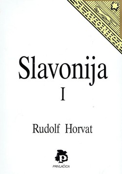 Slavonija. Povjesne rasprave, crtice i bilješke I. (pretisak iz 1936)