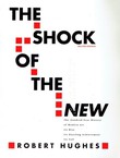 The Shock of the New. The Hundred-Year History of Modern Art, Its Rise, Its Dazzling Achievement, Its Fall (2nd Ed.)