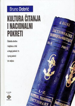 Kultura čitanja i nacionalni pokreti. Čitalačka društva i knjižnice u Puli u drugoj polovici 19. i prvoj polovici 20. stoljeća