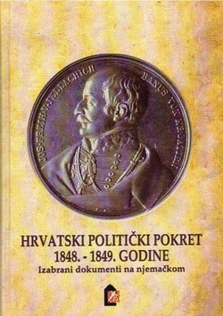 Hrvatski politički pokret 1848.-1849. godine. Izabrani dokumenti na njemačkom