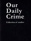 Our Daily Crime. Collection of Studies