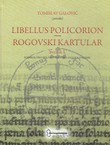 Libellus Policorion / Rogovski kartular I. Kodikološki opis, paleografska analiza, faksimil