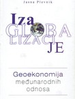 Iza globalizacije. Geoekonomija međunarodnih odnosa