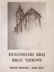 Dugoselski kraj kroz vjekove I.