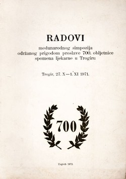 Radovi međunarodnog simpozija održanog prigodom proslave 700. obljetnice spomena ljekarne u Trogiru