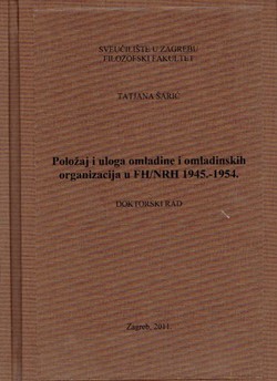 Položaj i uloga omladine i omladinskih organizacija u FH/NRH 1945.-1954. (doktorski rad)