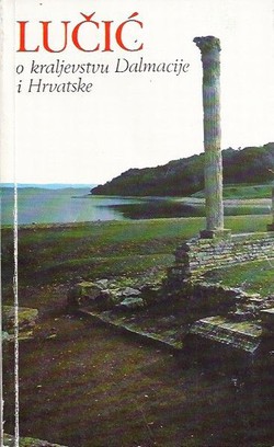 O kraljevstvu Dalmacije i Hrvatske I. / De regno Dalmatiae et Croatiae I. + 5 karata