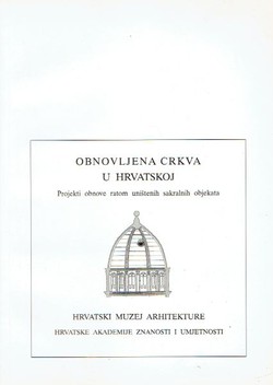 Obnovljena crkva u Hrvatskoj. Projekti obnove ratom uništenih sakralnih objekata