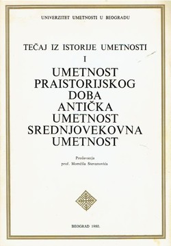 Tečaj iz istorije umetnosti I. Umetnost praistorijskog doba, antička umetnost, srednjovekovna umetnost