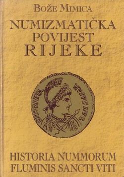 Numizmatička povijest Rijeke / Historia nummorum fluminis sancti Viti