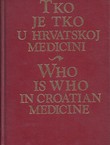 Tko je tko u hrvatskoj medicini / Who is Who in Croatian Medicine