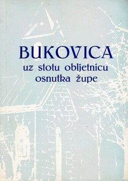 Bukovica uz stotu obljetnicu osnutka župe