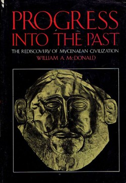 Progress into the Past. The Rediscovery of Mycenaean Civilization