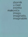 Imago, imaginatio, imaginabile. Zbornik u čast Zvonka Makovića