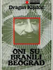 Oni su branili Beograd