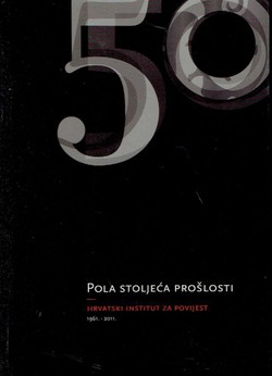 Pola stoljeća prošlosti. Hrvatski institut za povijest (1961.-2011.)