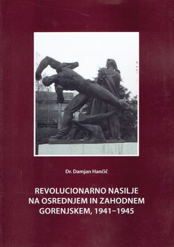 Revolucionarno nasilje na osrednjem in zahodnem Gorenjskem, 1941-1945