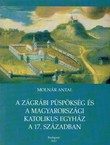 A Zágrábi püspökség és a magyarországi katolikus egyház a 17. században