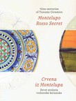 Nine Centuries of Tuscany Ceramics. Montelupo Rosso Secret / Crvena iz Montelupa. Devet stoljeća toskanske keramike