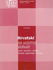 Hrvatski na uvjetnoj slobodi. Jezik, identitet i politika između Jugolavije i Europe