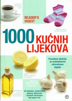 1000 kućnih lijekova. Pouzdana rješenja za svakodnevne zdravstvene tegobe