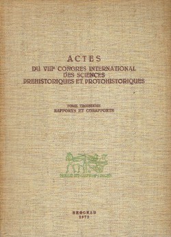 Actes du VIIIe Congres international des sciences prehistoriques et protohistoriques III. Rapports et corapports