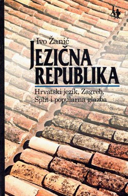 Jezična republika. Hrvatski jezik, Zagreb, Split i popularna glazba