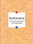 Koráb Korálový. Tisíc let charvátské poezie v díle stovky básniku