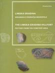 Limska gradina. Keramika s područja nekropole / The Limska Gradina Hillfort. Pottery from the Cemetery Area