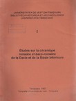 Etudes sur la ceramique romaine et daco-romaine de la Dacie et de la Mesie Inferieure I