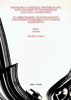 The Music Baroque, Western Slavs, and the Spirit of the European Cultural Communion / Glazbeni barok i zapadni Slaveni u kontekstu europskog kulturnog zajedništva