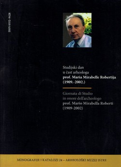 Studijski dan u čast arheologa prof. Maria Mirabelle Robertija (1909.-2002.) / Giornata di Studio in onore dell'archeologo prof. Mario Mirabella Roberti (1909-2002)