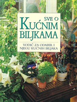 Sve o kućnim biljkama. Vodič za odabir i njegu kućnih biljaka